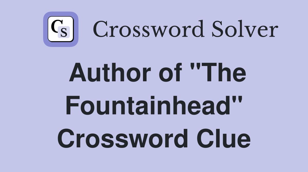 Author of "The Fountainhead" Crossword Clue