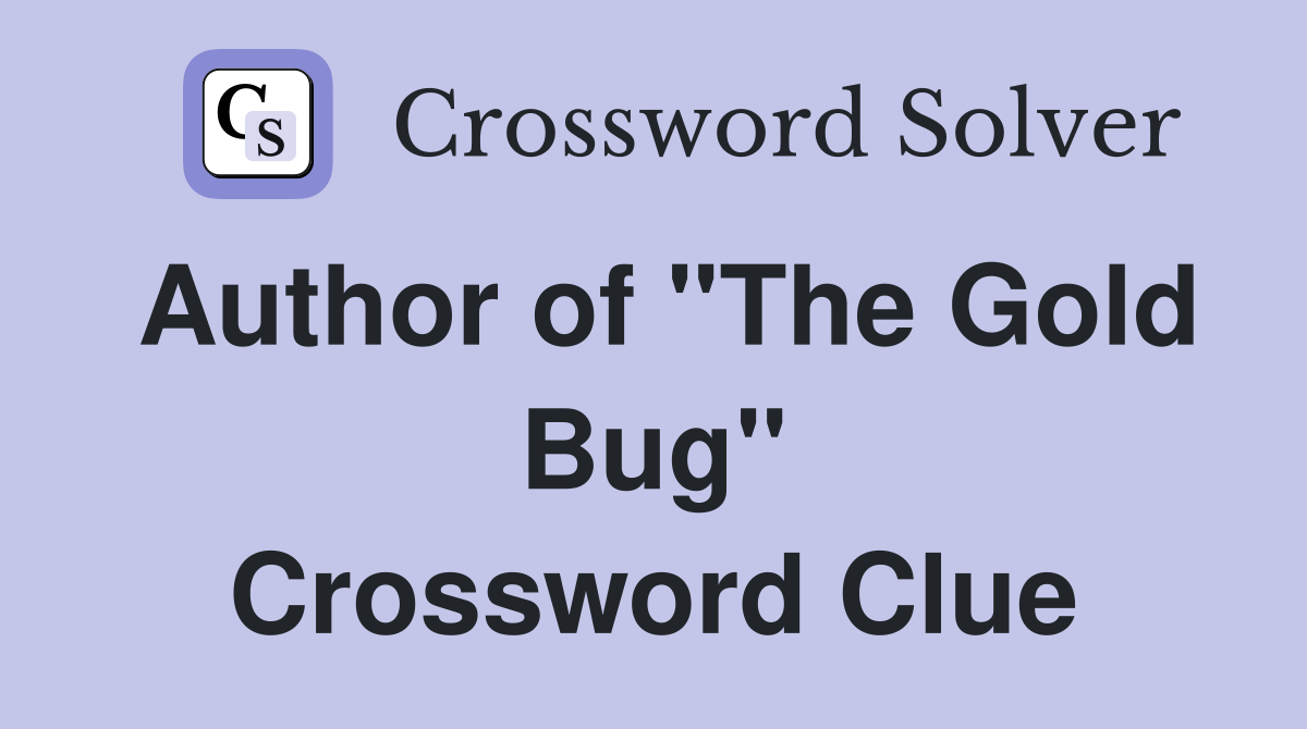 Author of "The Gold Bug" Crossword Clue