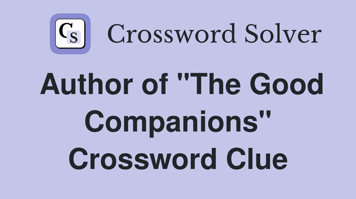 Author of "The Good Companions" Crossword Clue