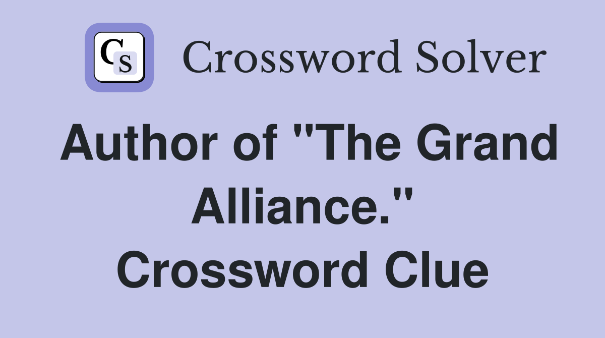 Author of "The Grand Alliance." Crossword Clue