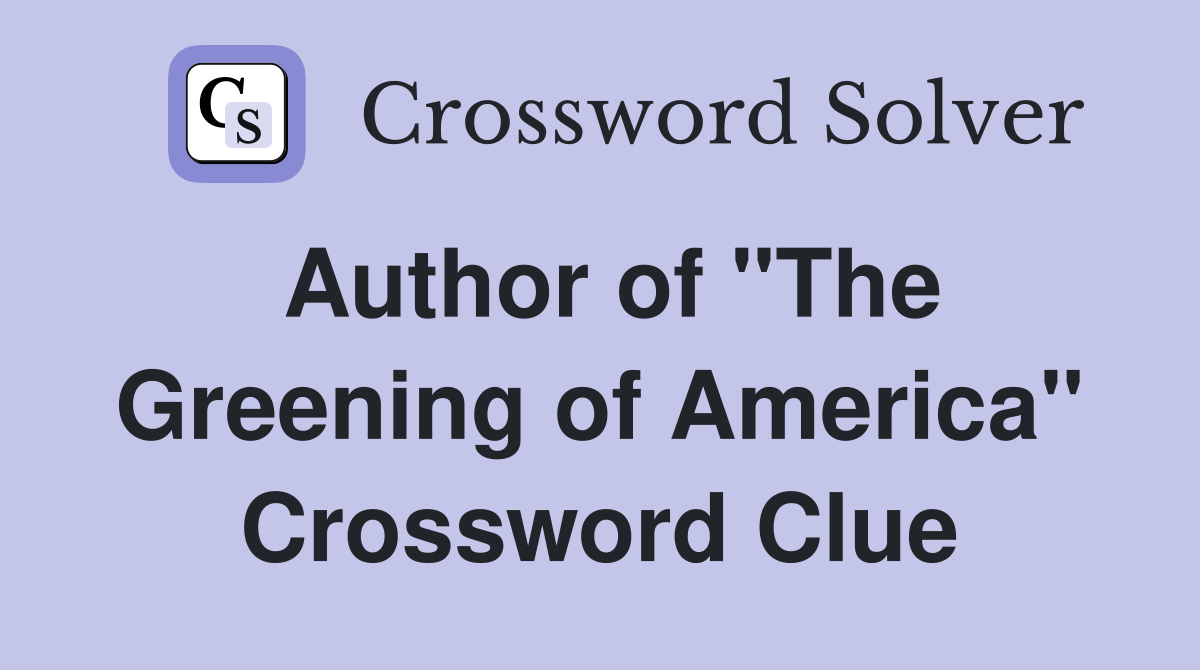 Author of "The Greening of America" Crossword Clue