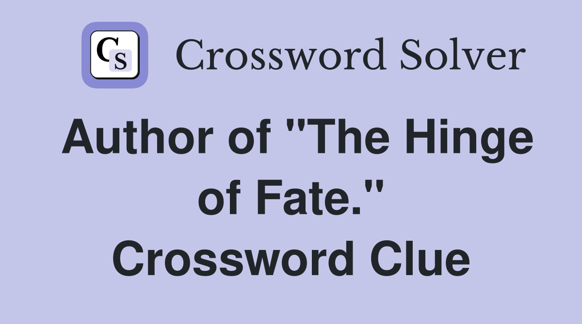 Author of "The Hinge of Fate." Crossword Clue