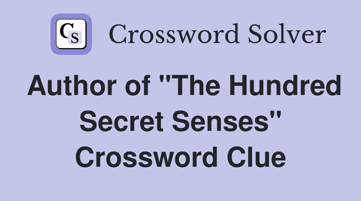 Author of "The Hundred Secret Senses" Crossword Clue
