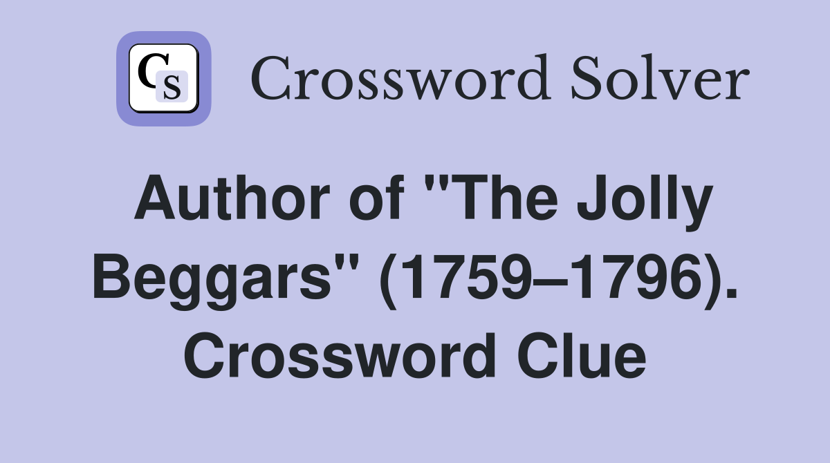 Author of "The Jolly Beggars" (1759–1796). Crossword Clue