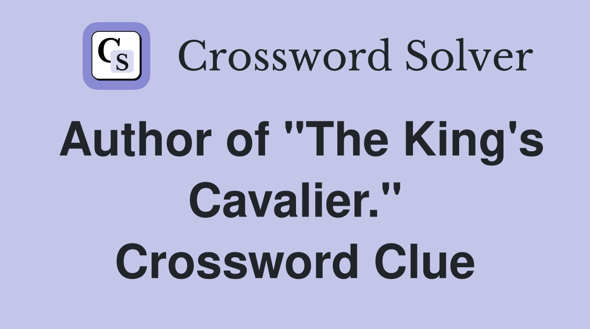 Author of "The King's Cavalier." Crossword Clue