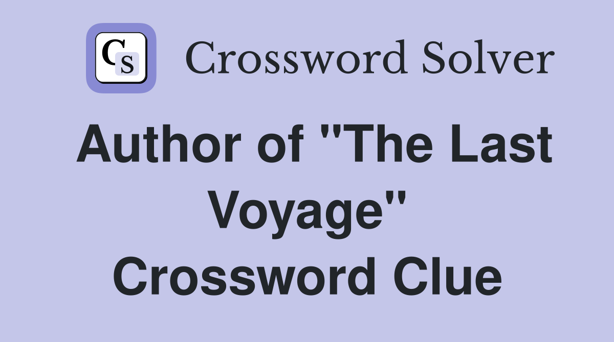 Author of "The Last Voyage" Crossword Clue