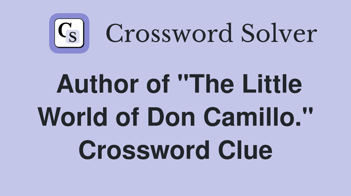 Author of "The Little World of Don Camillo." Crossword Clue