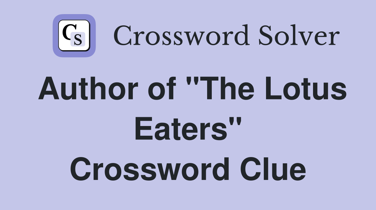 Author of "The Lotus Eaters" Crossword Clue