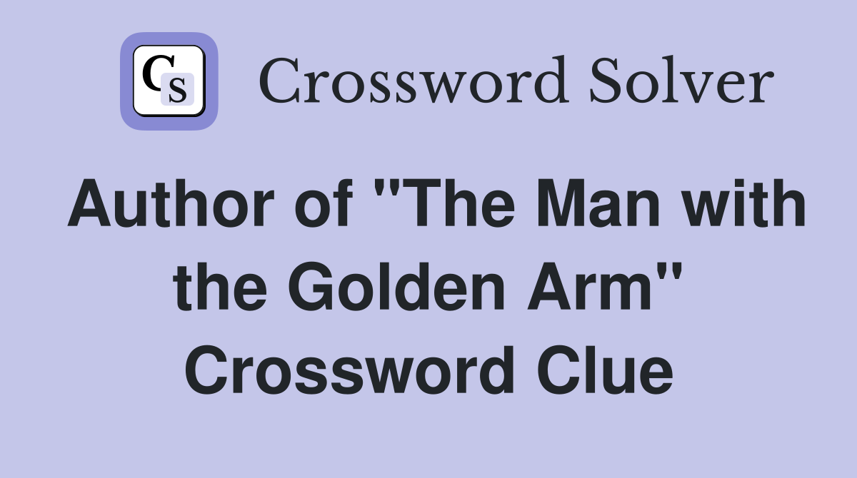 Author of "The Man with the Golden Arm" Crossword Clue