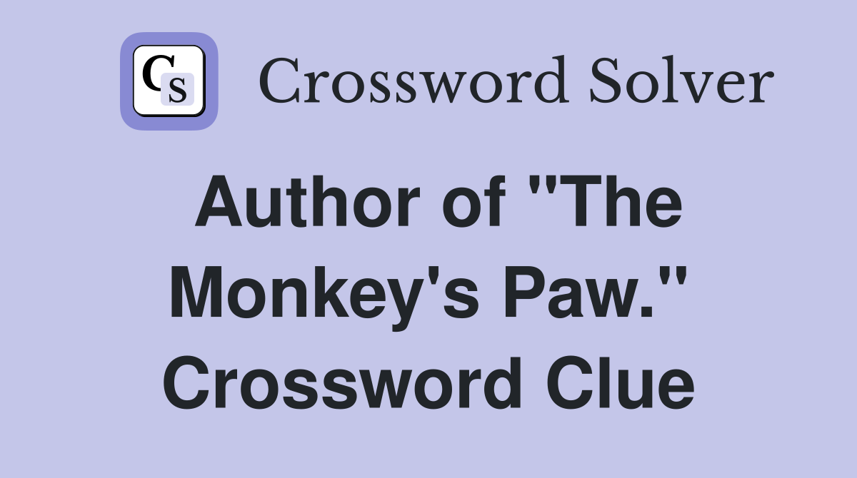 Author of "The Monkey's Paw." Crossword Clue
