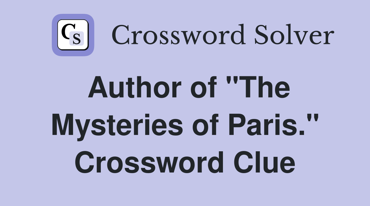 Author of "The Mysteries of Paris." Crossword Clue