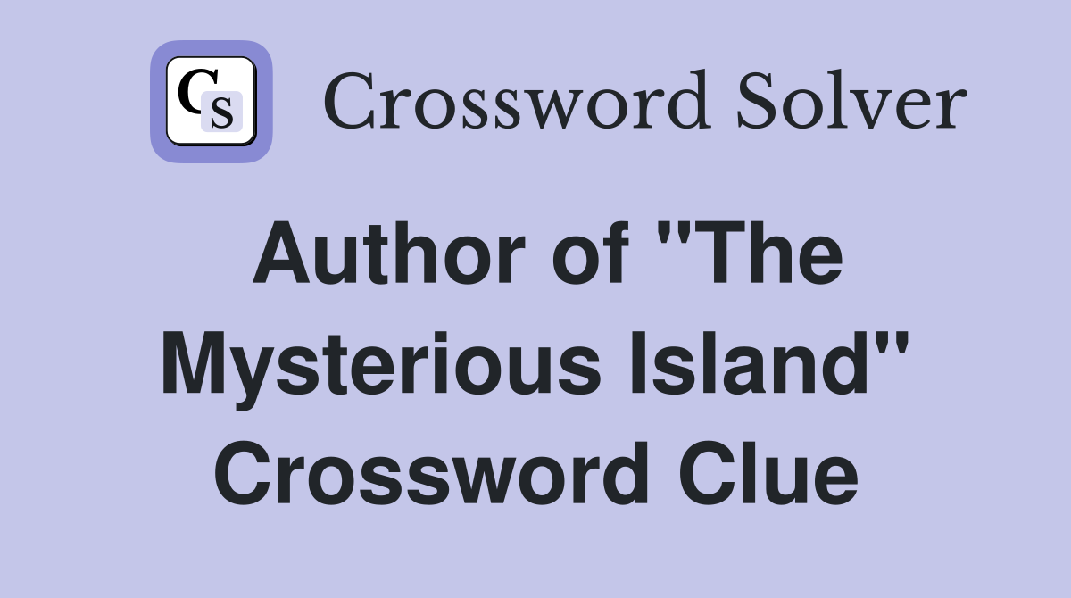Author of "The Mysterious Island" Crossword Clue