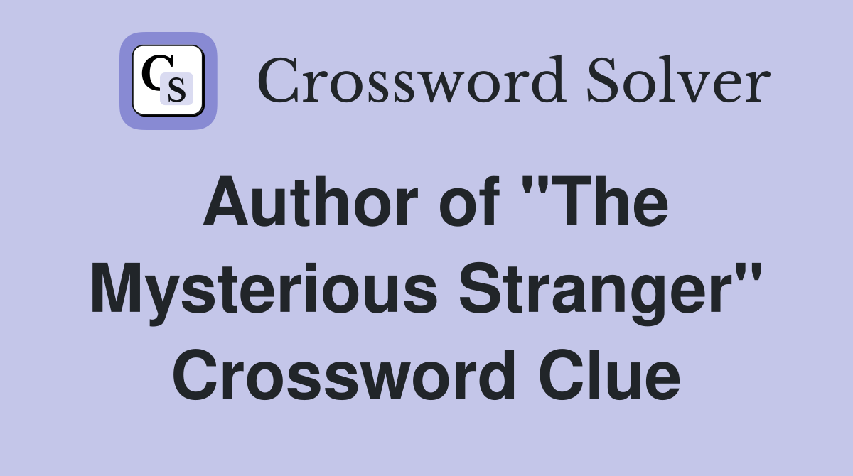 Author of "The Mysterious Stranger" Crossword Clue