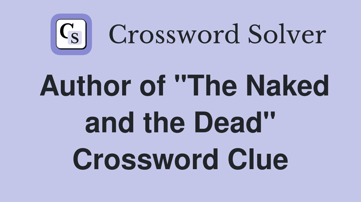 Author of "The Naked and the Dead" Crossword Clue