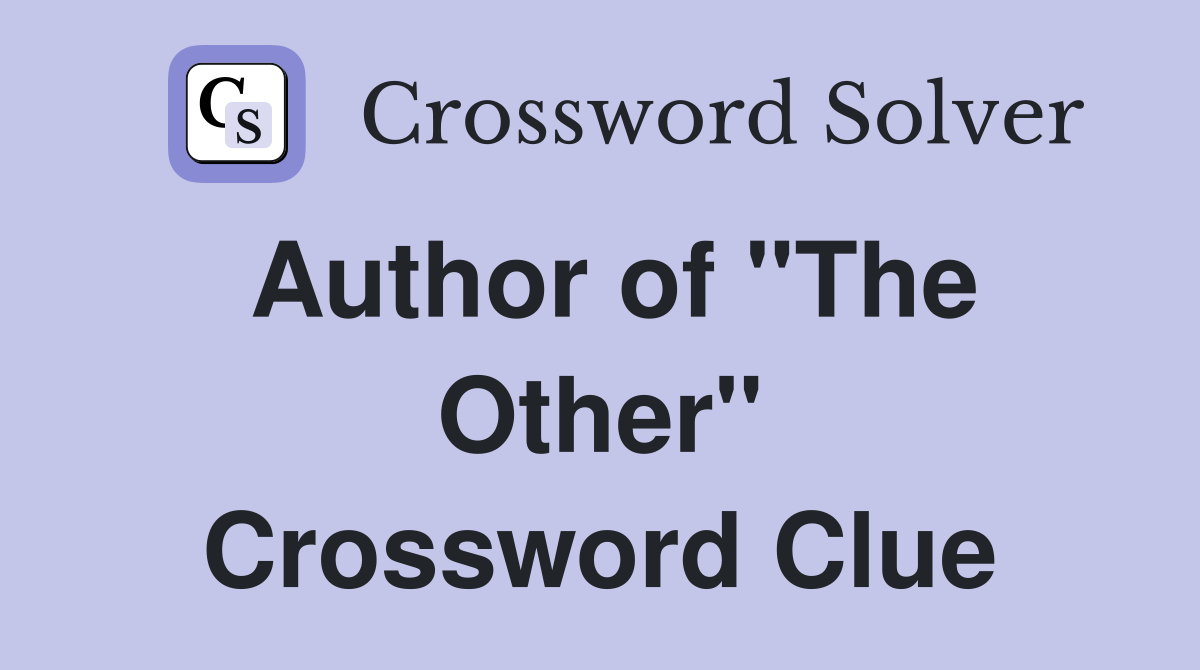 Author of "The Other" Crossword Clue