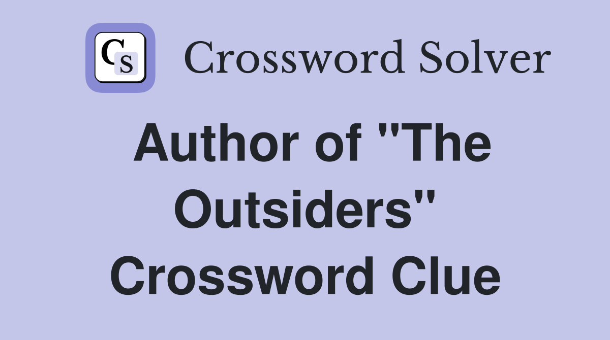 Author of "The Outsiders" Crossword Clue