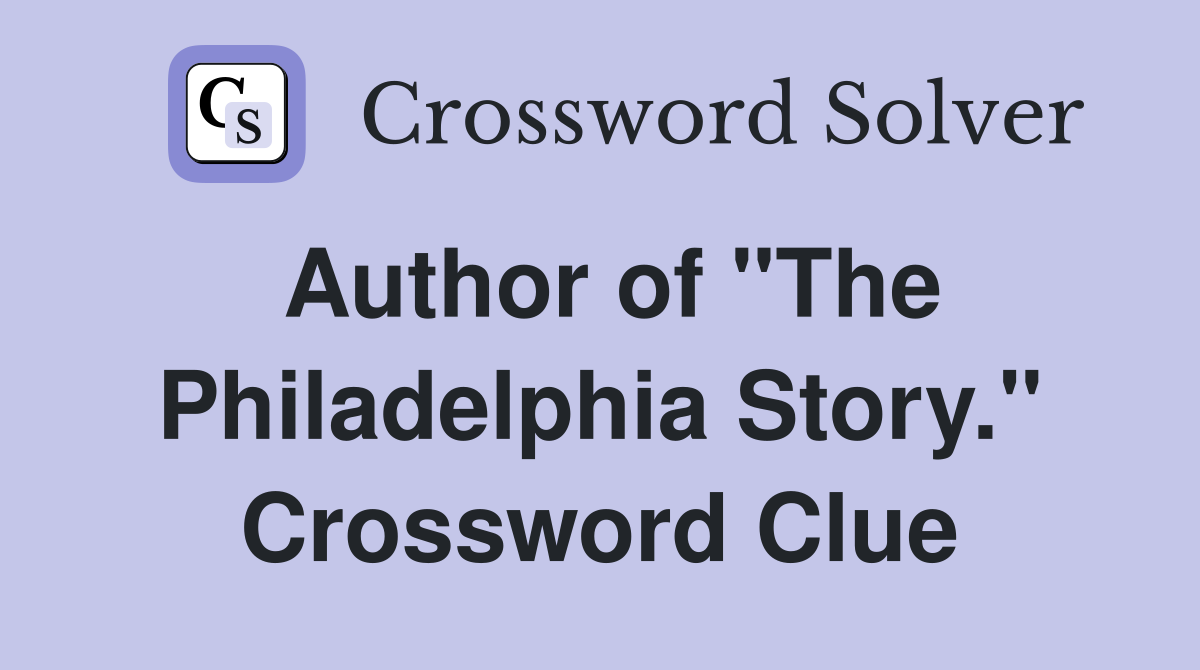 Author of "The Philadelphia Story." Crossword Clue