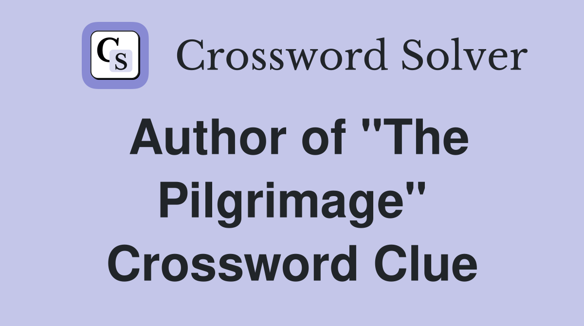 Author of "The Pilgrimage" Crossword Clue