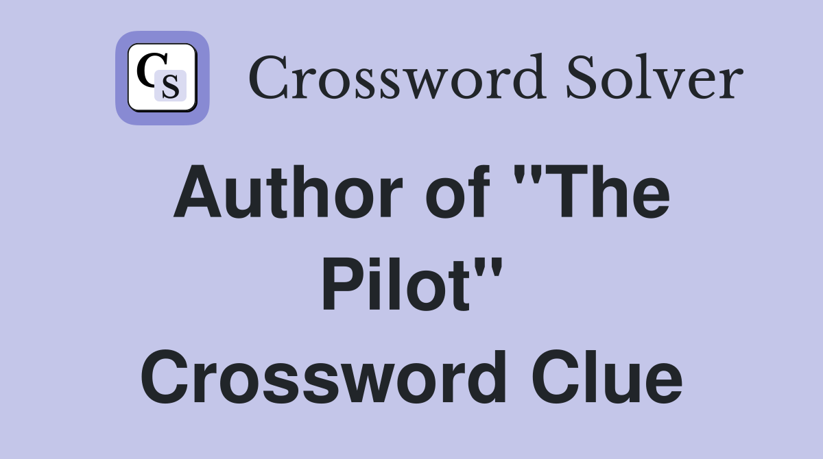 Author of "The Pilot" Crossword Clue