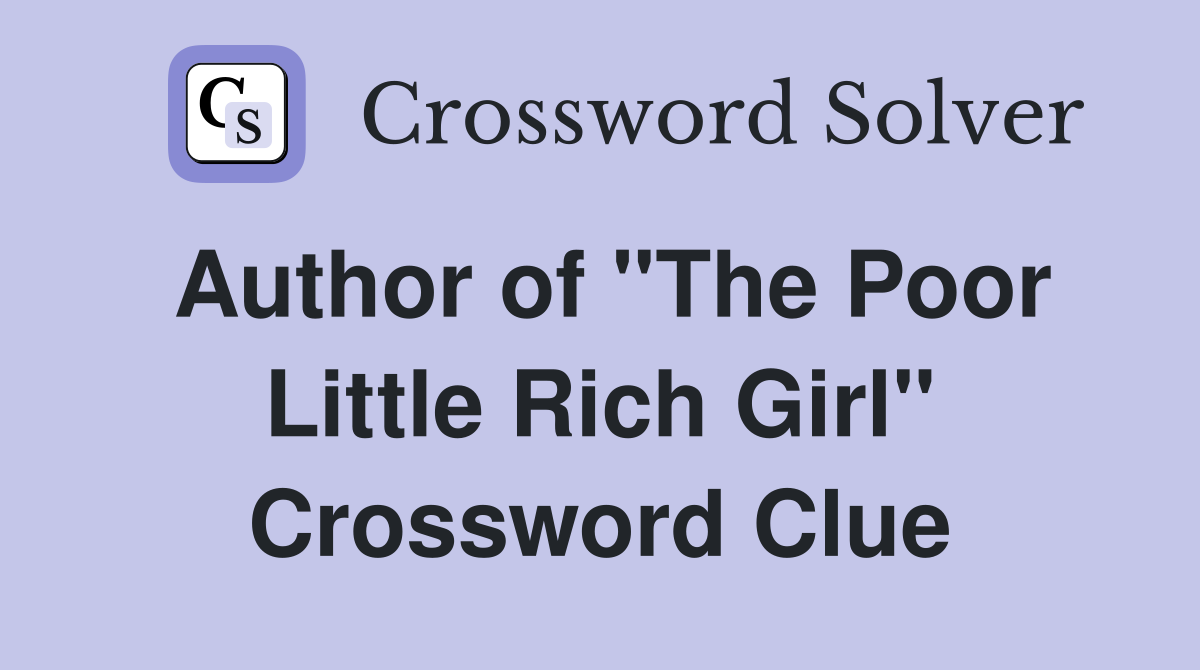 Author of "The Poor Little Rich Girl" Crossword Clue