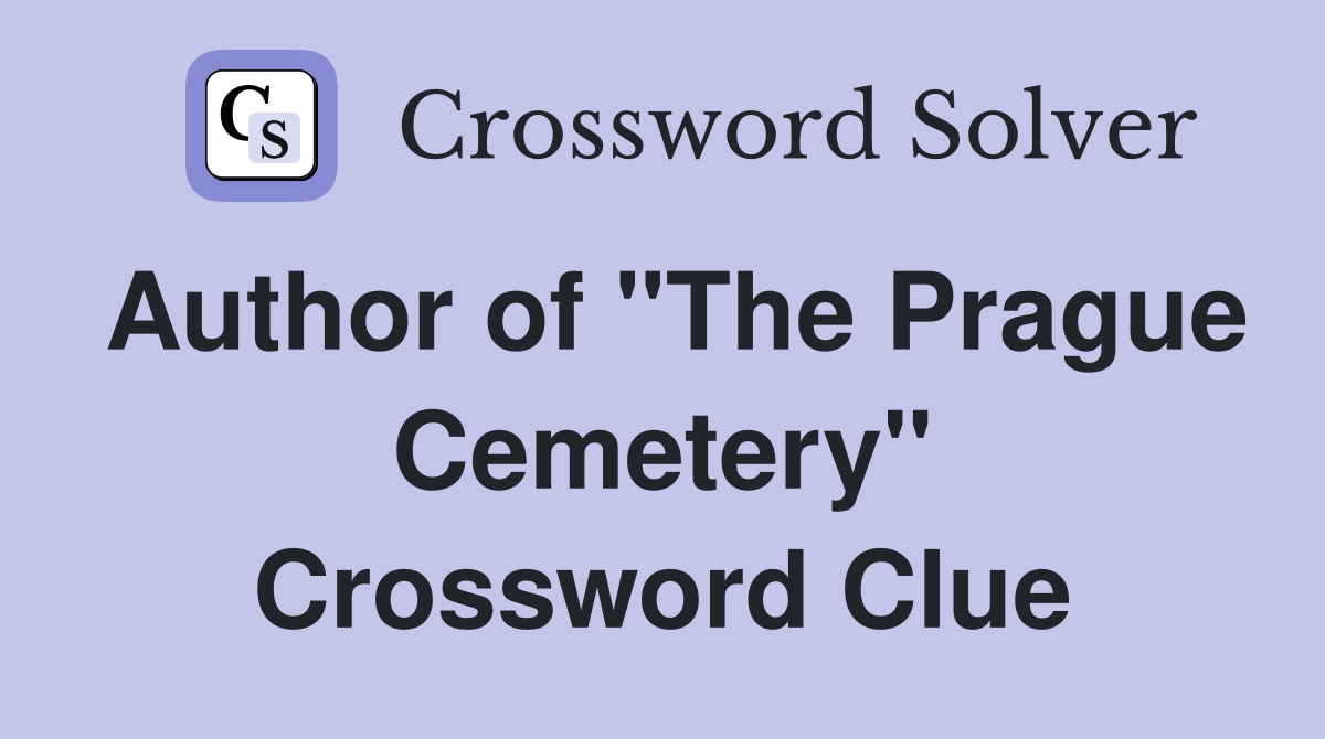 Author of "The Prague Cemetery" Crossword Clue