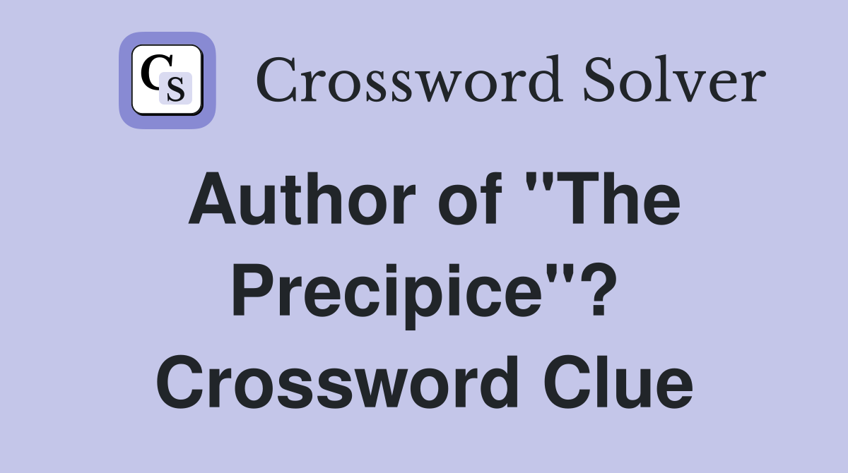 Author of "The Precipice"? Crossword Clue