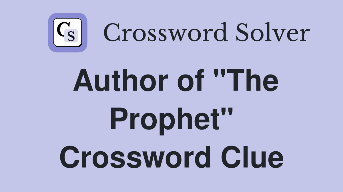 Author of "The Prophet" Crossword Clue