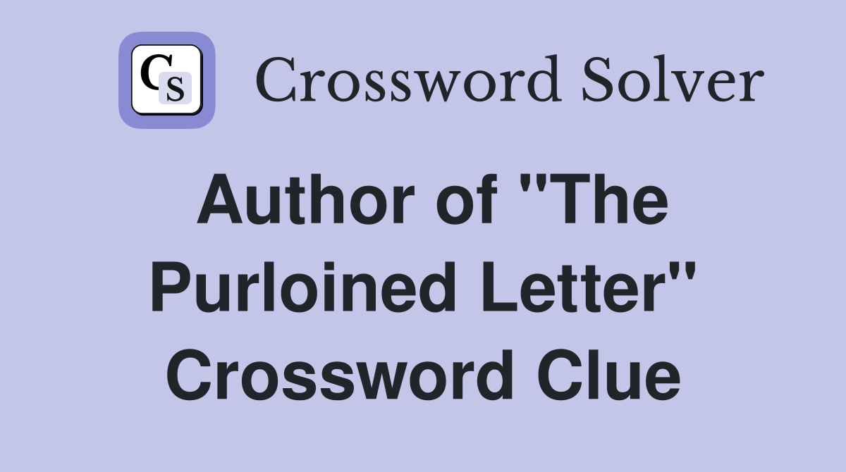 Author of "The Purloined Letter" Crossword Clue