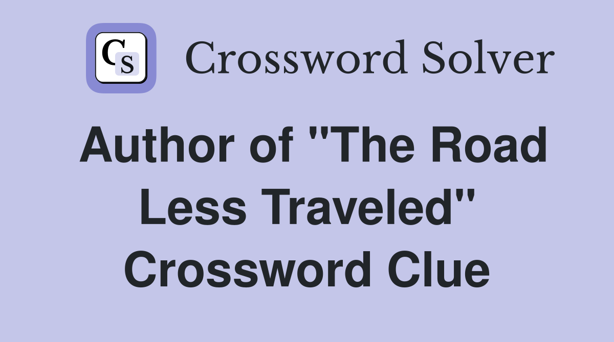 Author of "The Road Less Traveled" Crossword Clue