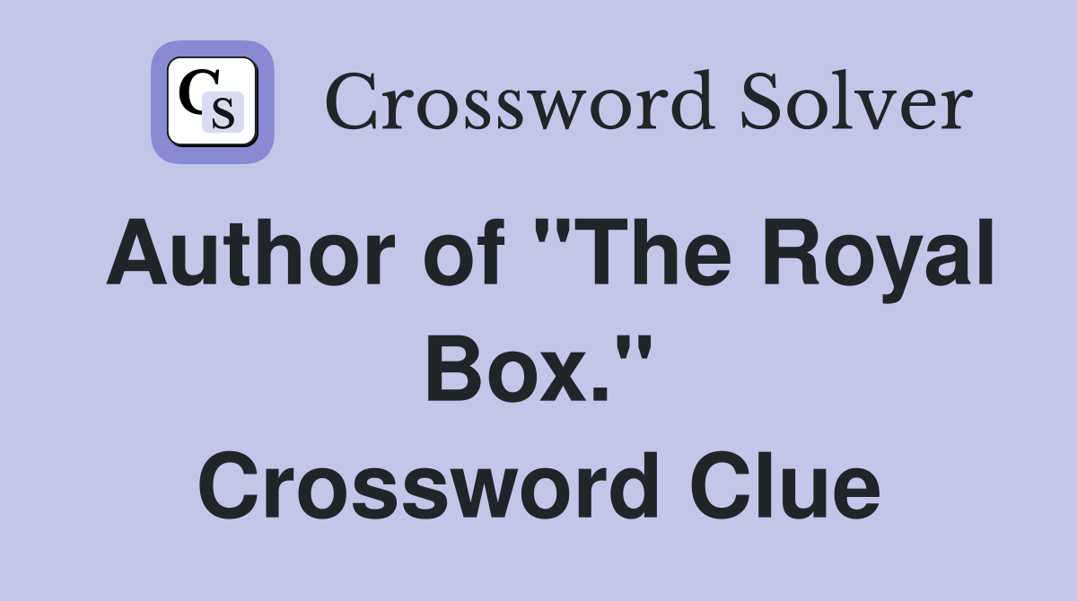Author of "The Royal Box." Crossword Clue