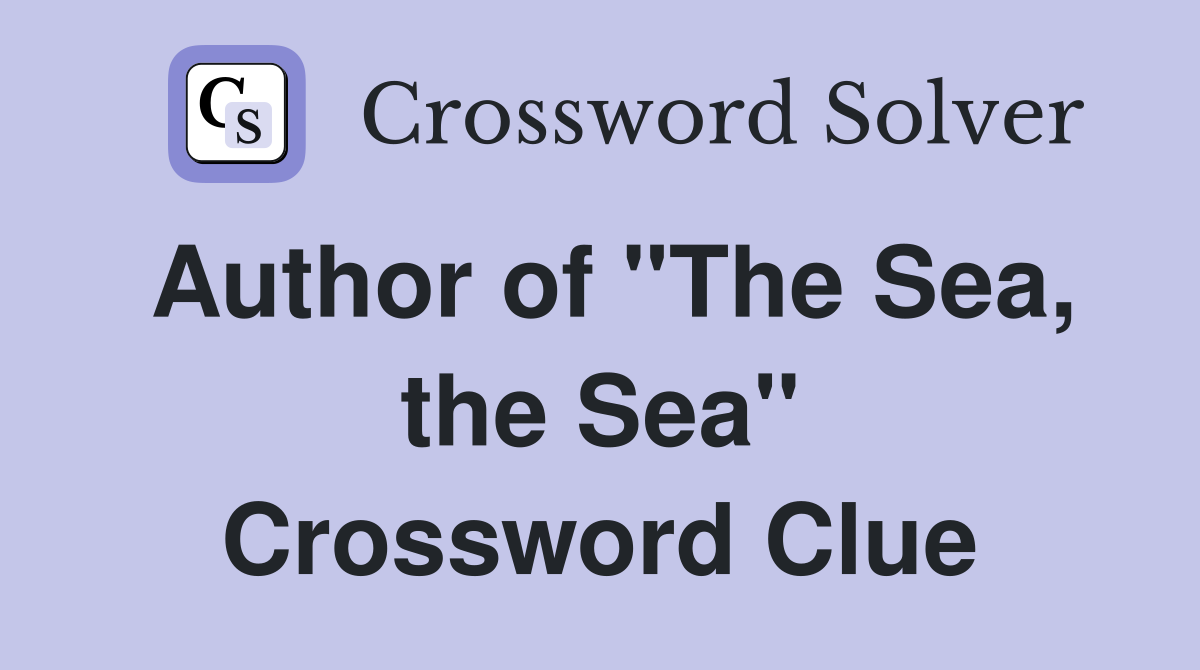 Author of "The Sea, the Sea" Crossword Clue