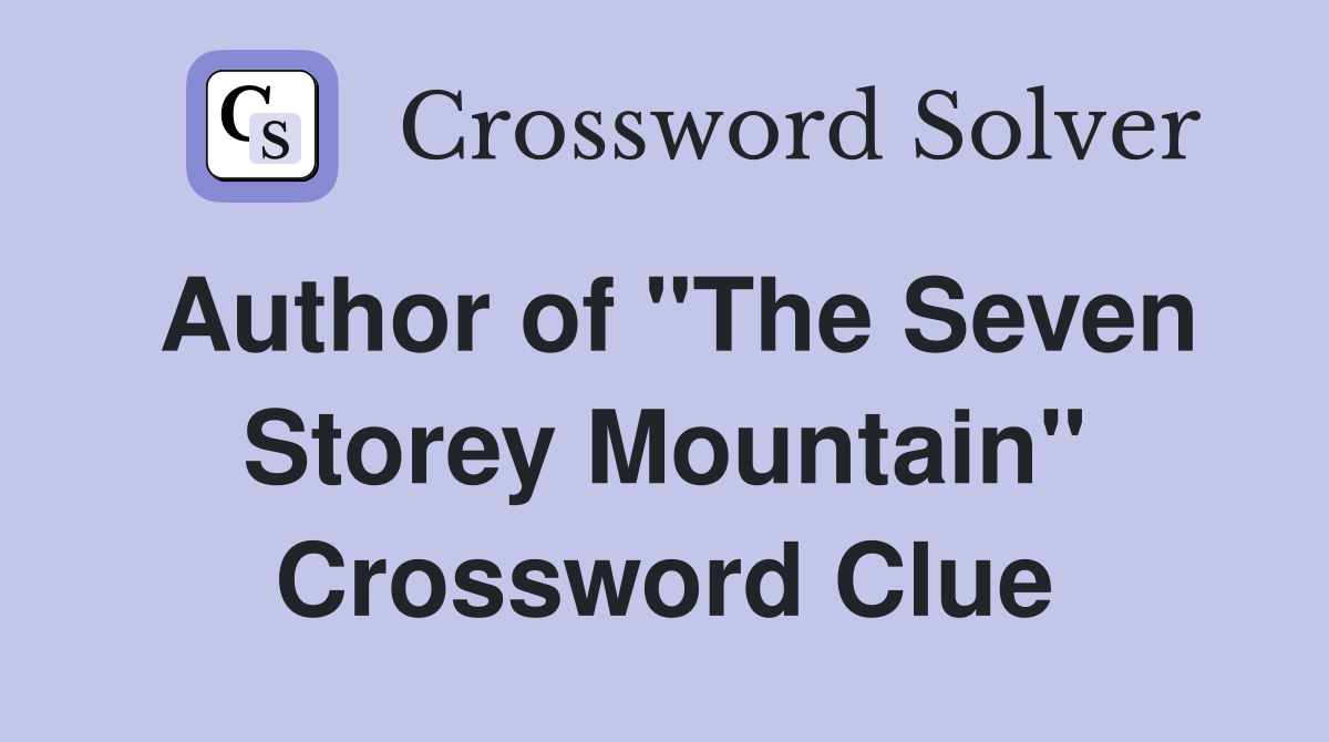Author of "The Seven Storey Mountain" Crossword Clue