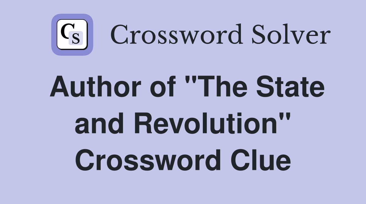Author of "The State and Revolution" Crossword Clue