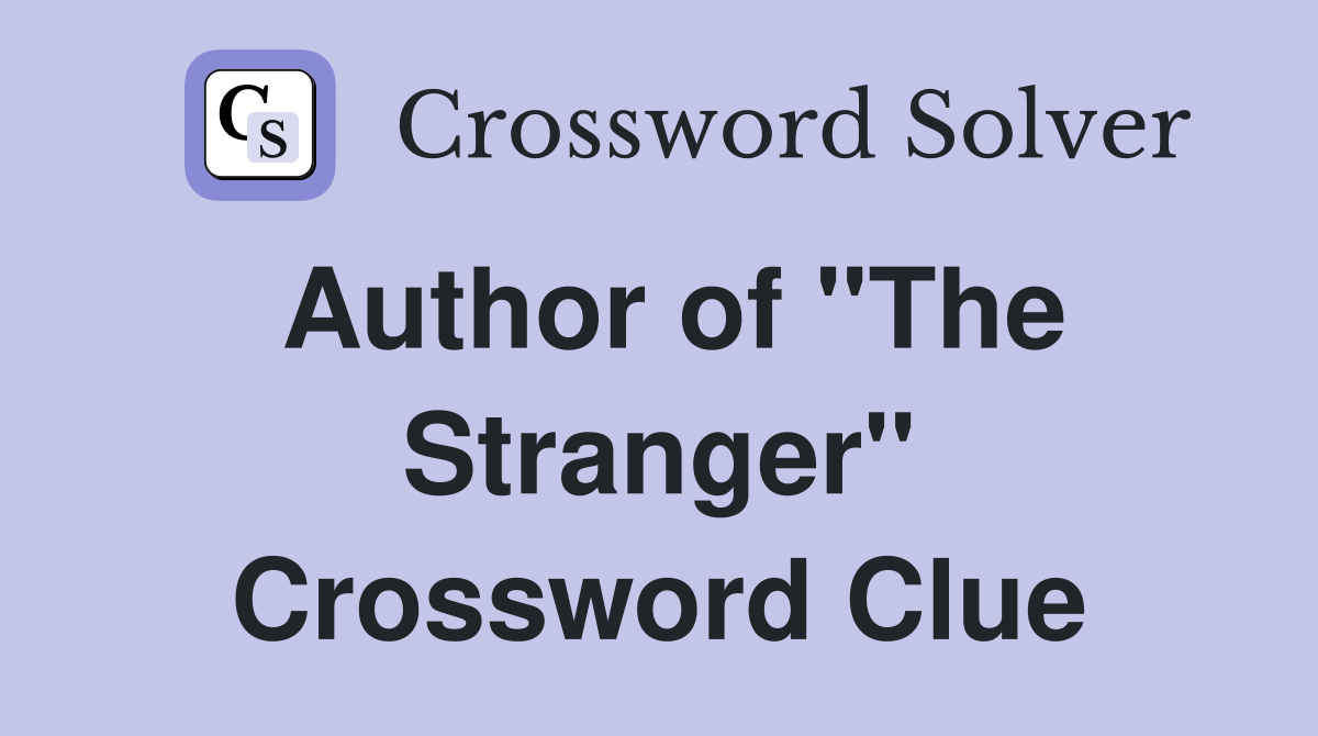 Author of "The Stranger" Crossword Clue