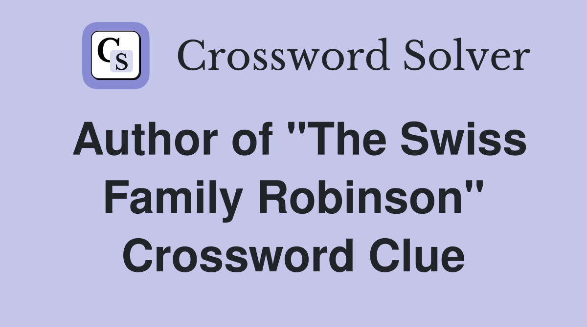 Author of "The Swiss Family Robinson" Crossword Clue