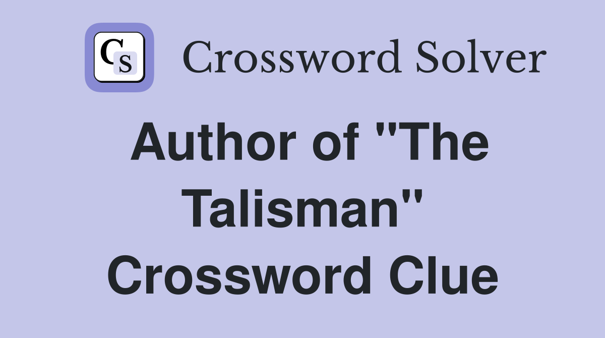 Author of "The Talisman" Crossword Clue
