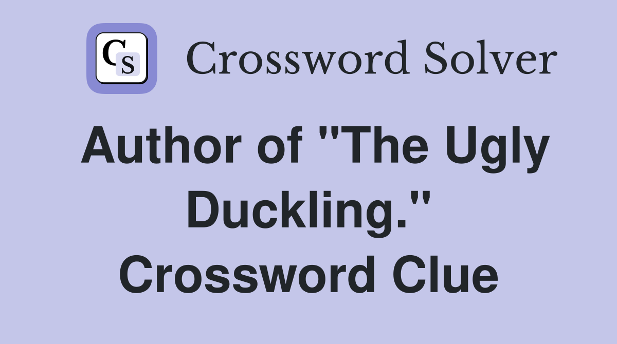Author of "The Ugly Duckling." Crossword Clue