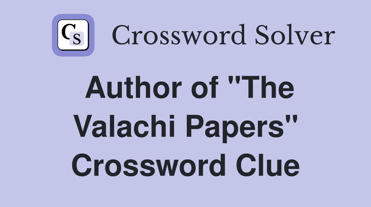 Author of "The Valachi Papers" Crossword Clue
