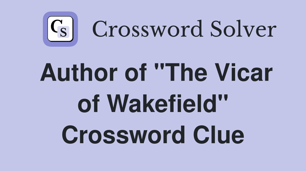 Author of "The Vicar of Wakefield" Crossword Clue