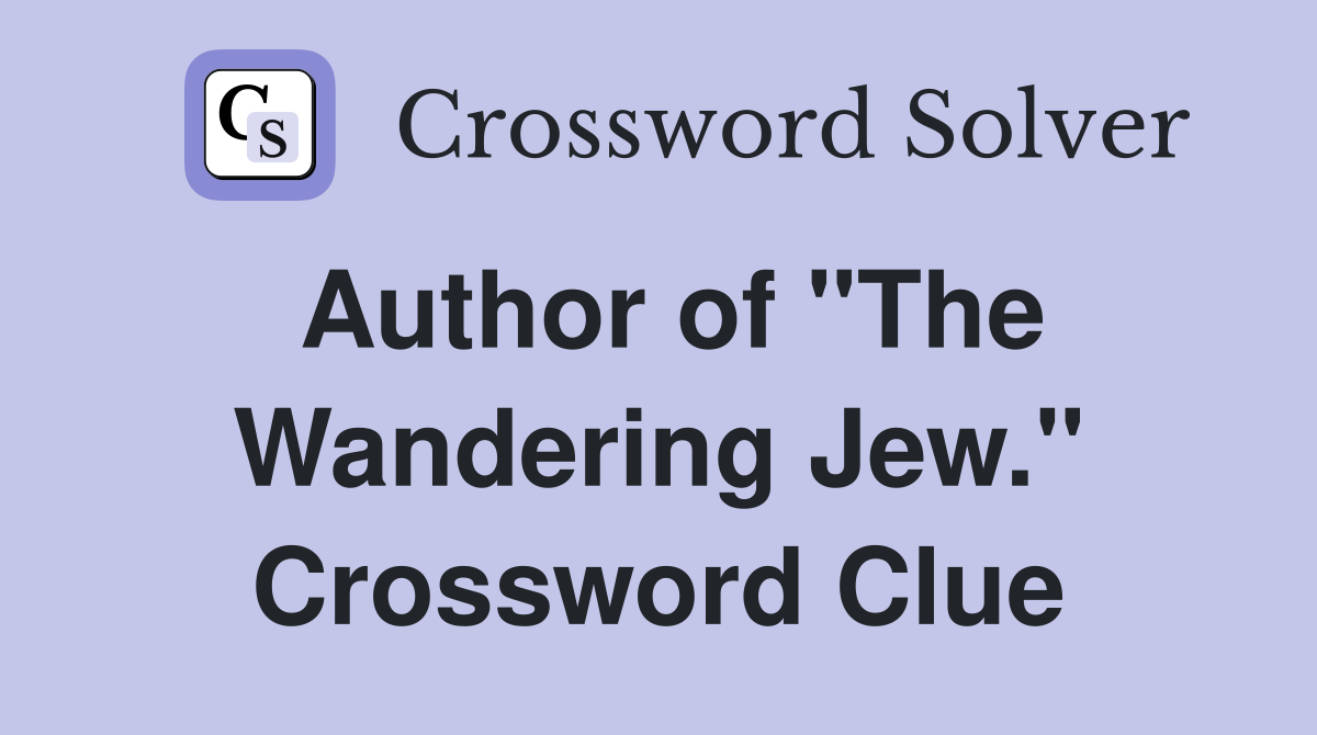 Author of "The Wandering Jew." Crossword Clue
