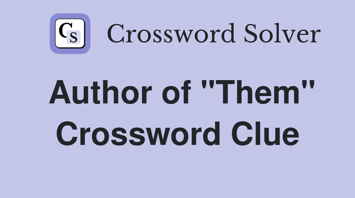 Author of "Them" Crossword Clue