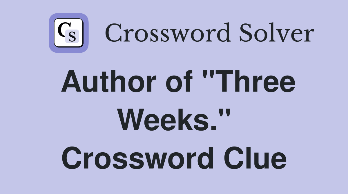 Author of "Three Weeks." Crossword Clue
