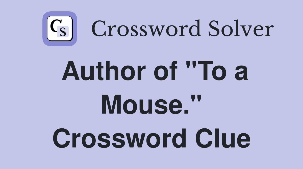 Author of "To a Mouse." Crossword Clue