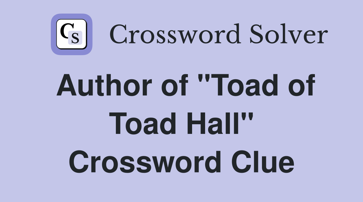 Author of "Toad of Toad Hall" Crossword Clue