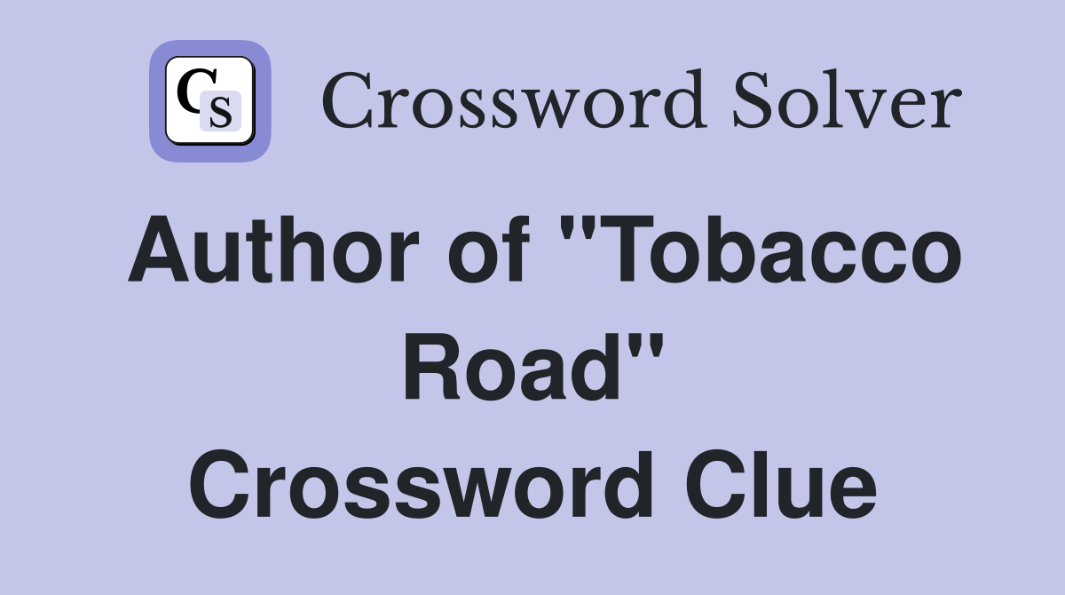 Author of "Tobacco Road" Crossword Clue