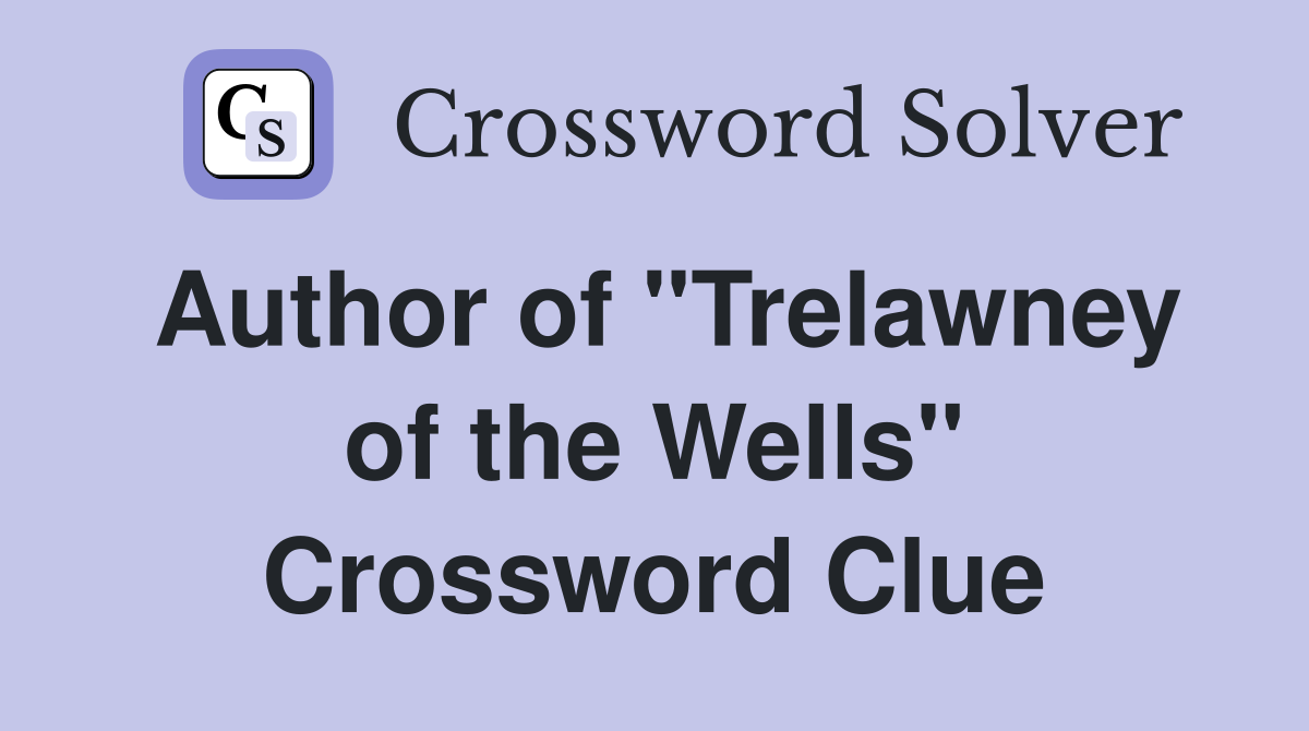 Author of "Trelawney of the Wells" Crossword Clue