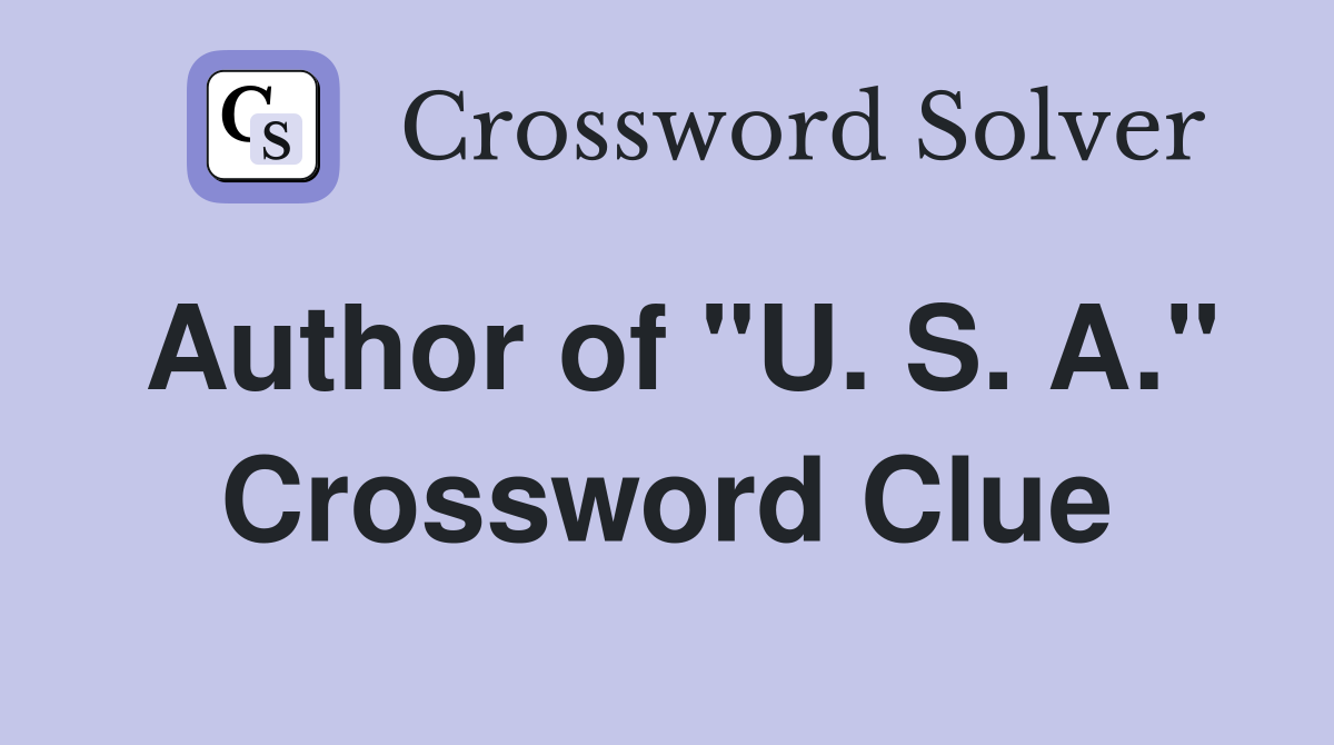Author of "U. S. A." Crossword Clue