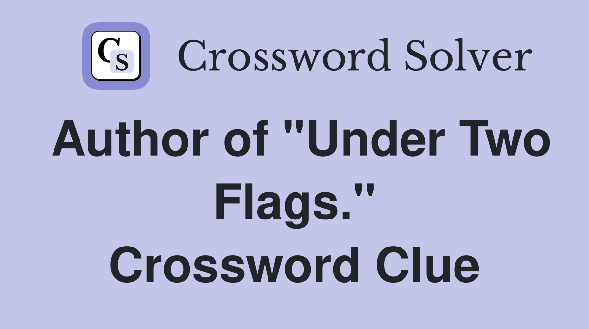 Author of "Under Two Flags." Crossword Clue
