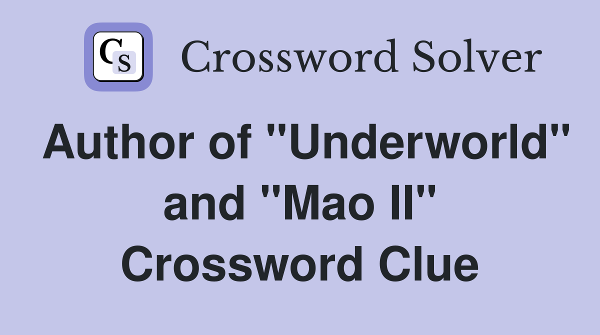 Author of "Underworld" and "Mao II" Crossword Clue