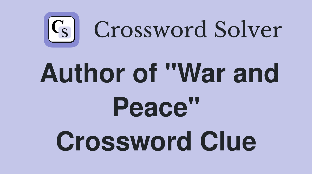 Author of "War and Peace" Crossword Clue